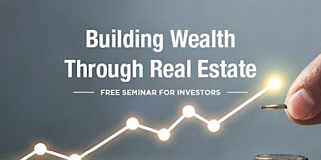 FREE Building Wealth Through Real Estate Seminar for Investors primary image