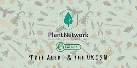 PlantNetwork webinar: Tree Alert & the UKGSN