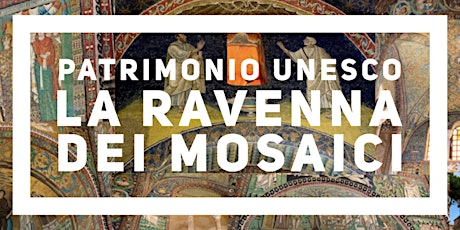 La Ravenna dei mosaici, Patrimonio UNESCO, con Anna Brini