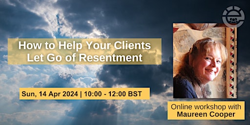 Imagen principal de How to Help Your Clients Let Go of Resentment - Maureen Cooper