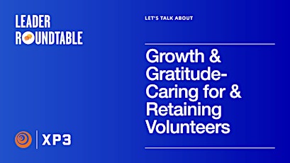Let's Talk About Growth & Gratitude-Caring for & Retaining Volunteers