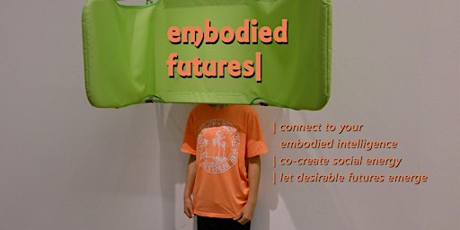 Imagen principal de embodied futures - how we move into the unknown