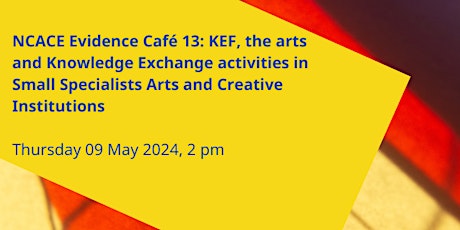 NCACE Evidence Café 13: Knowledge Exchange and  Small Specialist Arts