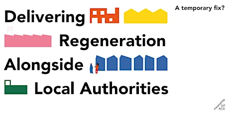 A Temporary Fix? Delivering Regeneration Alongside Local Authorities primary image