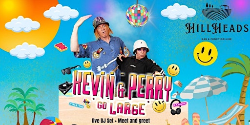 Imagen principal de Kevin & Perry Go large at the Hillheads Live Dj set plus meet and greet
