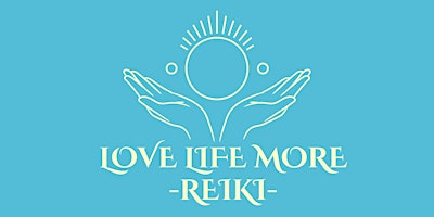 Reiki Healing - Love Life More primary image