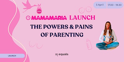 Primaire afbeelding van Mamamaria Launch: The Powers & Pains of Parenting