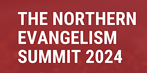 The Northern Evangelism Summit 2024 primary image