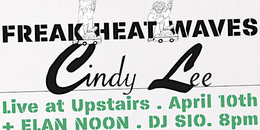 Primaire afbeelding van 24/7 Tour: Freak Heat Waves + Cindy Lee w/ Elan Noon & DJ Sio at Upstairs