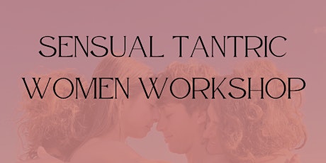 Hauptbild für Sensual Tantric Women Workshop