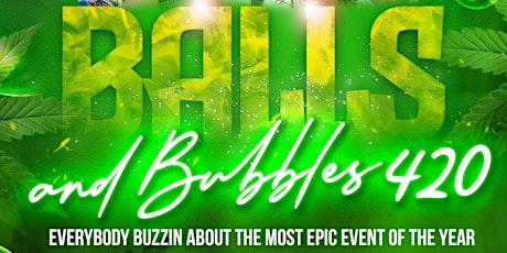 Balls and Bubbles 4/20 Party