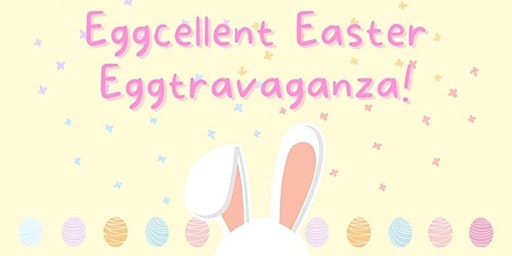 Imagem principal do evento Eggcellent Easter Eggstravaganza