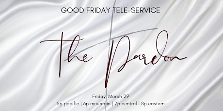 The Pardon: Good Friday Tele-Service