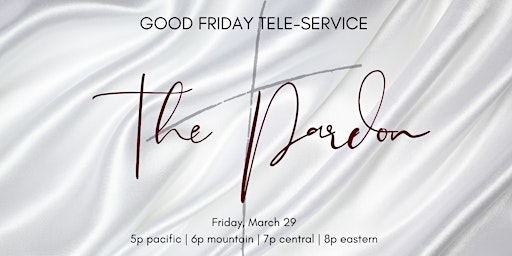 The Pardon: Good Friday Tele-Service primary image