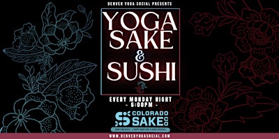 Primaire afbeelding van Yoga, Sake & Sushi Mondays at Colorado Sake Co in RiNo