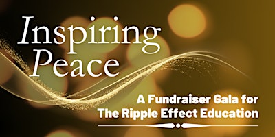 Inspiring Peace: A Fundraiser Gala for The Ripple Effect Education primary image