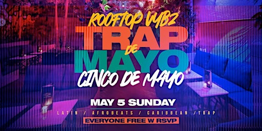 Rooftop Vybz: Enclosed Rooftop Cinco De Mayo Day Party @ The Delancey primary image