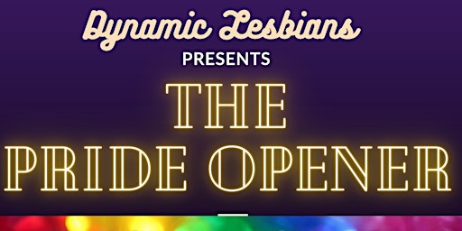 Primaire afbeelding van Dynamic Lesbians present: The Pride Opener GOING TO TEA