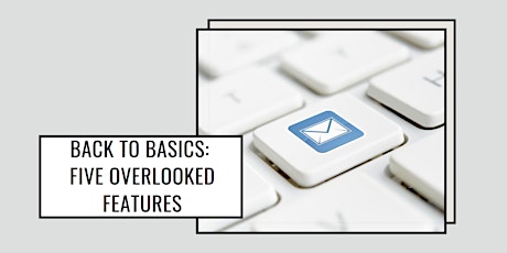 Outlook Basics: Five Overlooked Features