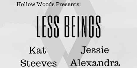 LESS BEINGS with Kat Steeves & Jessie Alexandra primary image
