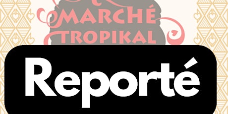 Image principale de ANNULE Marché Tropikal 9-11 février