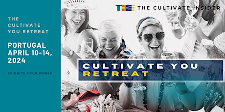 THE CULTIVATE YOU RETREAT: REIGNITE YOUR POWER