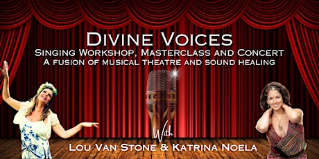 Divine Voices Singing Workshop with Lou Van Stone and Katrina Noela primary image