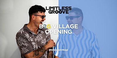 Primaire afbeelding van B2G Village Opening feat. Limitless Groove and Tom Dahl (Alpha Blokes Pod.)