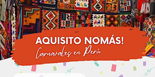 Primaire afbeelding van Aquisito Nomas! - Carnavales en Peru