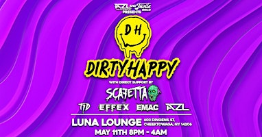Hauptbild für Dirty Happy at Luna Lounge with SCAFETTA, T1D, eFFeX, AZL, and EMAC