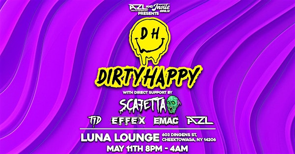 Dirty Happy at Luna Lounge with SCAFETTA, T1D, eFFeX, AZL, and EMAC