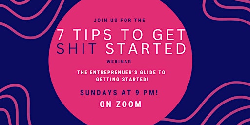 Hauptbild für 7 Tips to Get S.H.I.T. Started: An Entrepreneur Guide to Getting Started