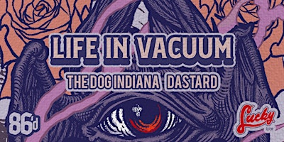 Immagine principale di LIFE IN VACUUM W/ The Dog Indiana, Dastard @ LUCKY BAR 