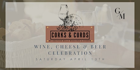 Corks & Curds:  Wine, Cheese, and Beer Celebration