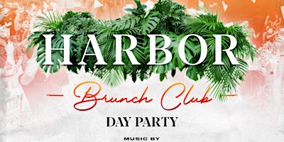 Primaire afbeelding van THE HARBOR BRUNCH PARTY  CLUB!