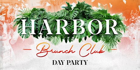 Hauptbild für BRUNCH PARTY   @  HARBOR  | A Day Party Experience