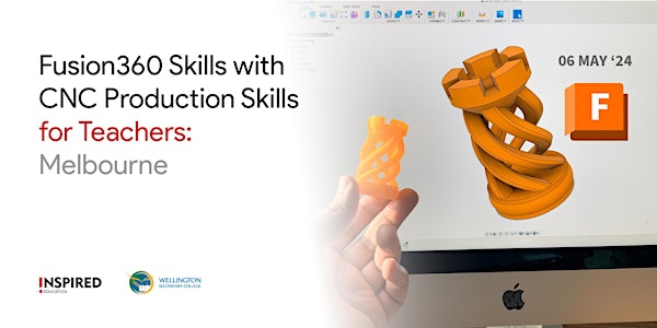 Fusion360 Skills with CNC Production Skills for Teachers: Melbourne