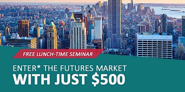 Enter* the Futures Market with just $500