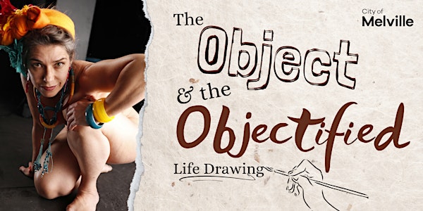 The Object and The Objectified Life Drawing