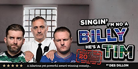 SINGIN’ I’M NO A BILLY HE’S A TIM - 20TH ANNIVERSARY TOUR  - Doors 7.00pm