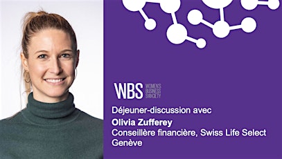 Genève déjeuner/discussion avec Olivia ZUFFEREY, conseillère financière primary image