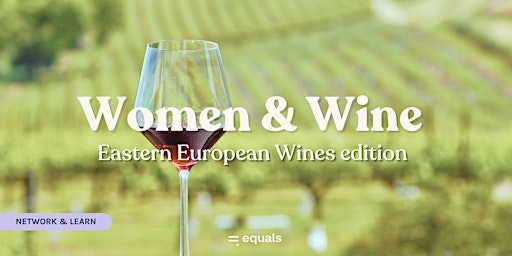 Imagem principal do evento Women & Wine: Eastern European wines edition