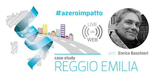 WEB SERIES | #azeroimpatto-Case study Reggio Emilia: arch. Enrico Baschieri primary image