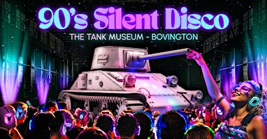 Immagine principale di 90s Silent Disco in the Tank Museum (Bovington) 