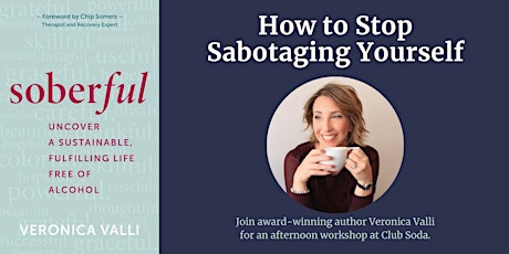Image principale de How to Stop Sabotaging Yourself with Veronica Valli