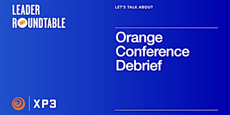 Let's Talk About Orange Conference Debrief primary image