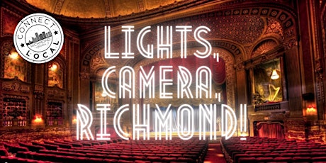 April Connect Local: Lights, Camera, Richmond!