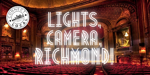 Imagem principal de April Connect Local: Lights, Camera, Richmond!