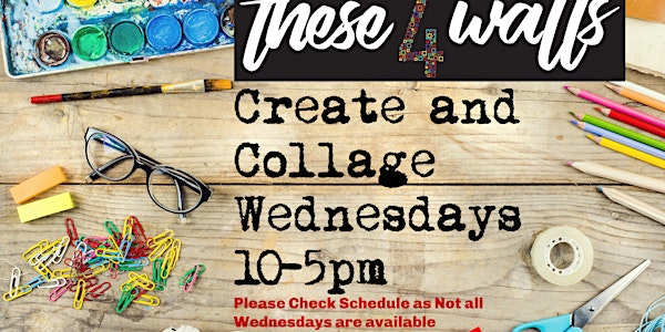 Create and Collage on Wednesdays (PLEASE CHECK SCHEDULE)