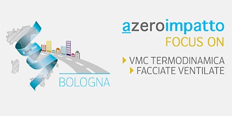 Hauptbild für BOLOGNA | #azeroimpatto... focus on VMC TERMODINAMICA | FACCIATE VENTILATE